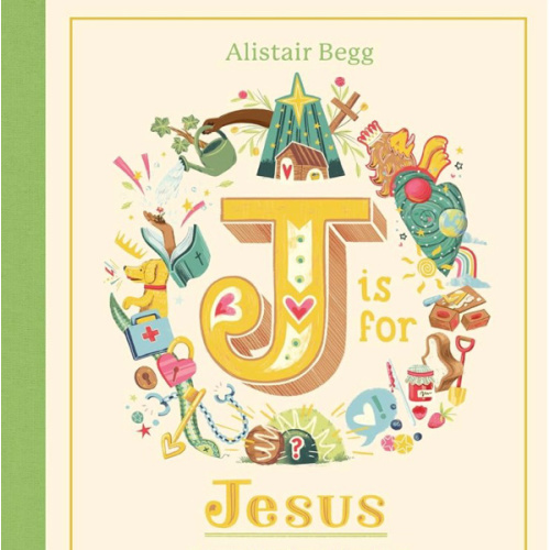 J is for Jesus: Enjoying Who Jesus Is from A to Z (A Christian Children’s Book for Kids Ages 5-8 | Explore 26 Aspects of Christ’s Identity Using the Letters of the Alphabet)