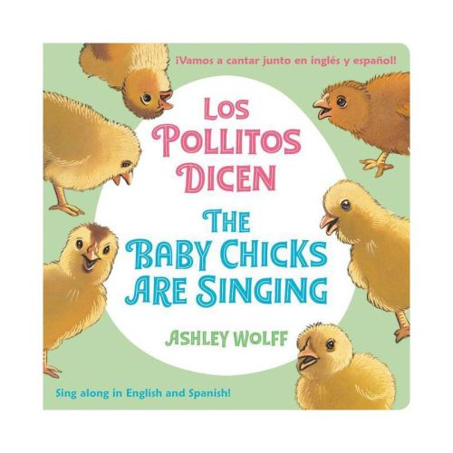 The Baby Chicks Are Singing/Los Pollitos Dicen - by Ashley Wolff (Board Book)