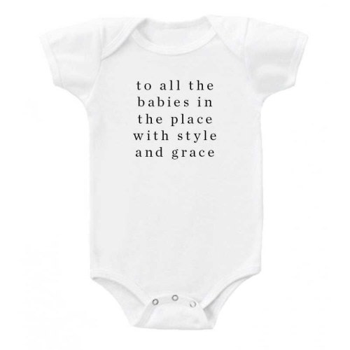 To All The Babies In The Place With Style & Grace' Onesie. Organic cotton