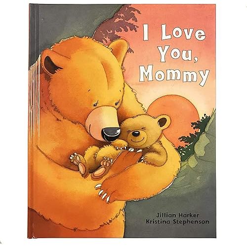 I Love You, Mommy: A Tale of Encouragement and Parental Love Between a Mother and Her Child, Picture Book Hardcover – October 2, 2018