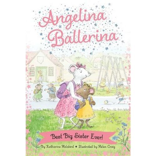 Best Big Sister Ever! - (Angelina Ballerina) by Katharine Holabird (Paperback)