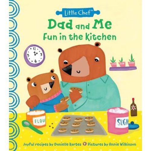 Dad and Me Fun in the Kitchen - (Little Chef) by Danielle Kartes (Hardcover)