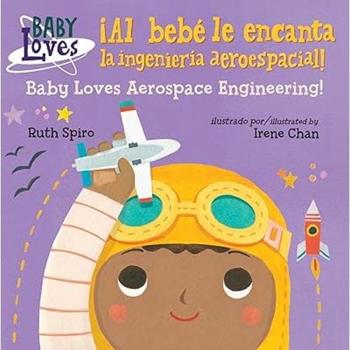 ¡Al bebé le encanta la ingeniería aeroespacial! / Baby Loves Aerospace Engineering! (Spanish Bilingual Edition) (Baby Loves Science)