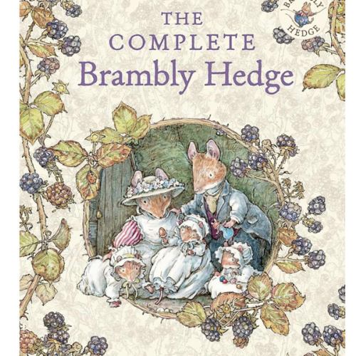 The Complete Brambly Hedge: The gorgeously illustrated children’s classics delighting kids and parents!