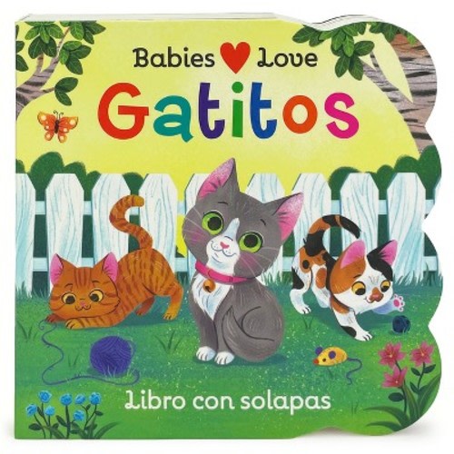 Babies Love Gatitos / Babies Love Kittens - by Rose Nestling