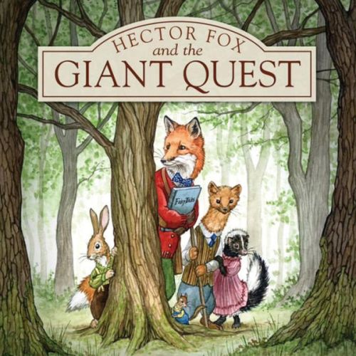 Hector Fox and the Giant Quest (Hector Fox and Friends)