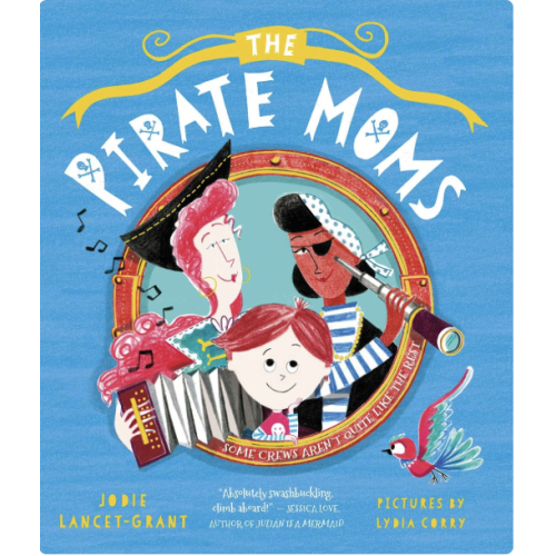 The Pirate Moms a book by Jodie Lancet-Grant and Lydia Corry - Bookshop.org US