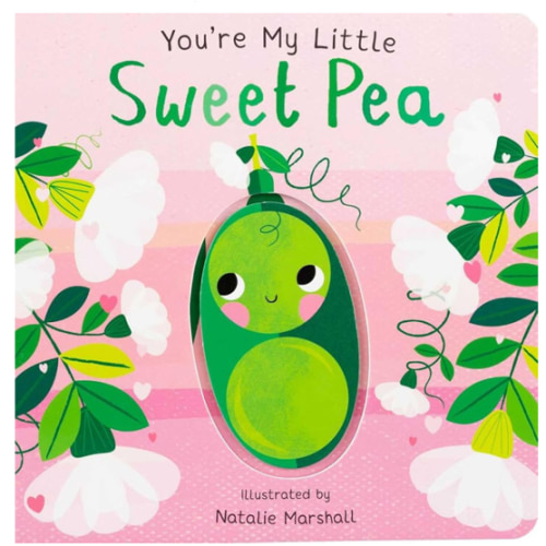 You're My Little Sweet Pea (Board Book for Babies and Toddlers 0-2 years old)