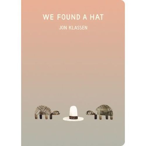 We Found a Hat - (The Hat Trilogy) by Jon Klassen