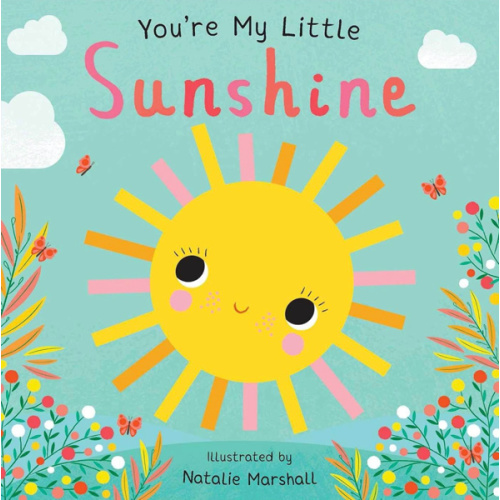 You're My Little Sunshine (Board Book for Babies and Toddlers 0-2 years old)