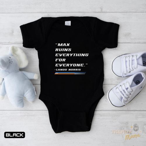 Max Ruins Everything For Everyone Baby Bodysuit Formula 1 Baby Apparel Lando Norris Shirt Baby F1 Infant Shirt Formula One Baby Clothes Gift