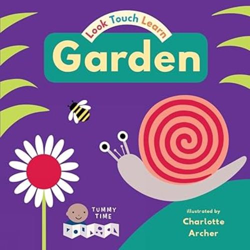 Look Touch Learn-Tummy Time: Garden (Tummy Time: Look Touch Learn)