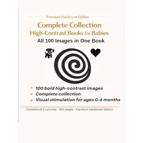 Complete Collection of High-Contrast Books for Babies: All 100 Bold Black-and-White Images in One Premium Hardcover Edition for Visual Stimulation ... Early Stimulation – High Contrast Series)