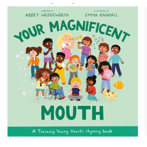 Your Magnificent Mouth: A Training Young Hearts rhyming book (A Christian Book About Behavior, Feelings, and Emotions for Girls and Boys Ages 3-7)