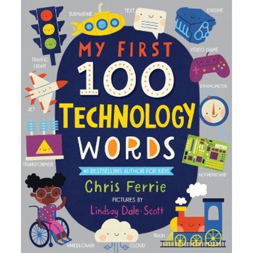 My First 100 Technology Words - (My First Steam Words) by Chris Ferrie (Board Book)