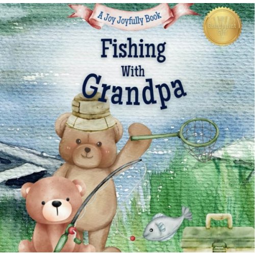 Fishing with Grandpa: A Heartwarming Story & Keepsake for Families