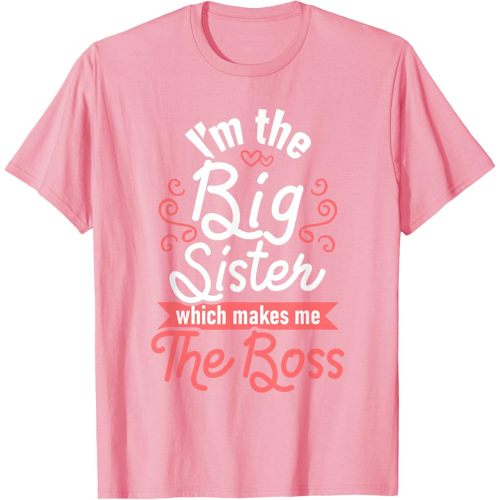 I'm The Big Sister - Boss Kids Adults Big Sisters Sibling T-Shirt