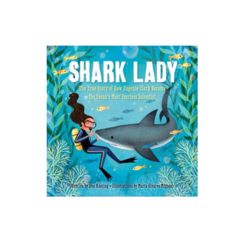 Shark Lady: The True Story of How Eugenie Clark Became the Ocean's Most Fearless Scientist (Women in Science Books, Marine Biology for Kids, Shark Gifts)