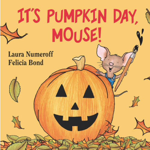 It's Pumpkin Day, Mouse!: An Adorable Picture Book, Perfect for Autumn and Halloween Reading (If You Give...)