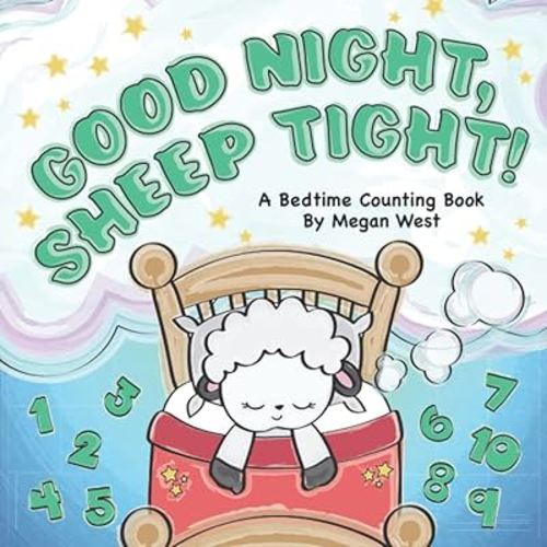 Good Night, Sheep Tight - A Bedtime Counting Book: Rhyming Read Aloud Number Book for Babies, Toddlers, and Preschoolers