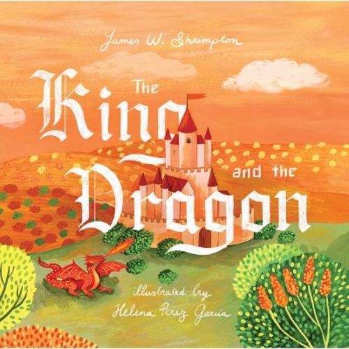 The King and the Dragon - by James W Shrimpton (Hardcover)