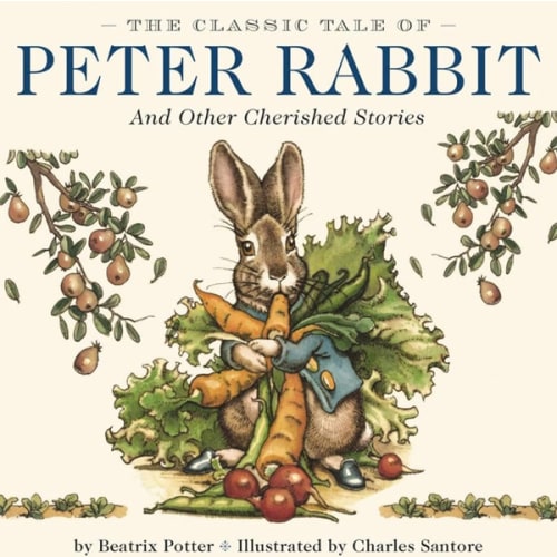 The Classic Tale of Peter Rabbit Hardcover: The Classic Edition by acclaimed Illustrator, Charles Santore (Charles Santore Children's Classics)