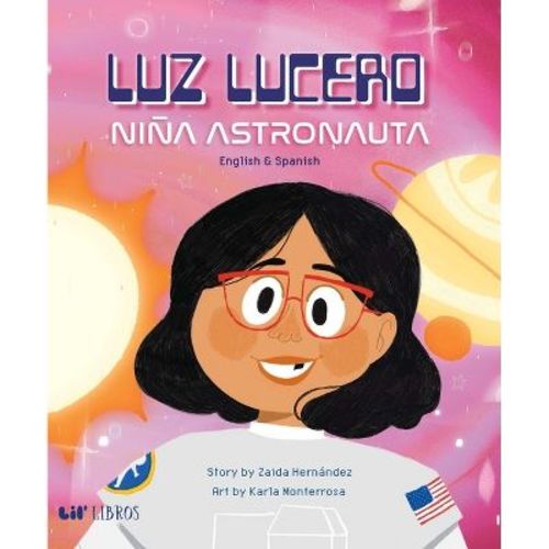 Luz Lucero, Niña Astronauta (Bilingual: English/Spanish) - by Zaida Hernandez (Hardcover)