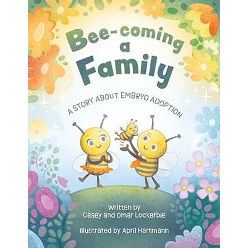 Bee-coming a Family: A story about embryo adoption