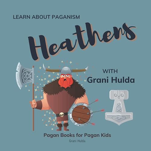 Heathens: Learn About Paganism with Grani Hulda Paperback – December 3, 2022