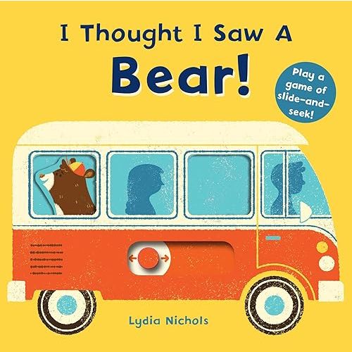 I Thought I Saw a Bear! Board book – Illustrated, August 13, 2019