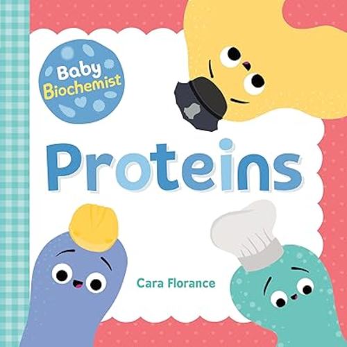 Baby Biochemist: Proteins (Baby University)