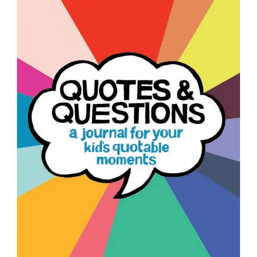 Quotes & Questions: A Journal for Your Kid's Quotable Moments