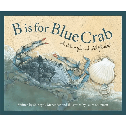 B is for Blue Crab: A Maryland Alphabet (Discover America State by State)