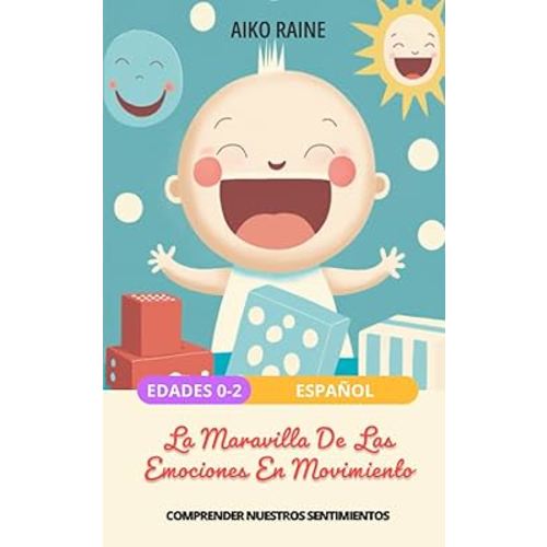 La Maravilla De Las Emociones En Movimiento: Comprender Nuestros Sentimientos (Expandiendo Habilidades: Mente, Corazón y Cuerpo) (Spanish Edition)