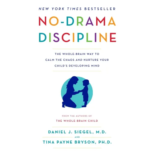 No-Drama Discipline a book by Daniel J. Siegel M.D. and Tina Payne Bryson - Bookshop.org US