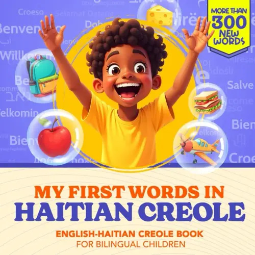 My First Words in Haitian Creole | English-Haitian Creole Book for Bilingual Children: Over 300 Child-Essential Words | Bilingual picture book for ... Creole for Kids | With Montessori Method