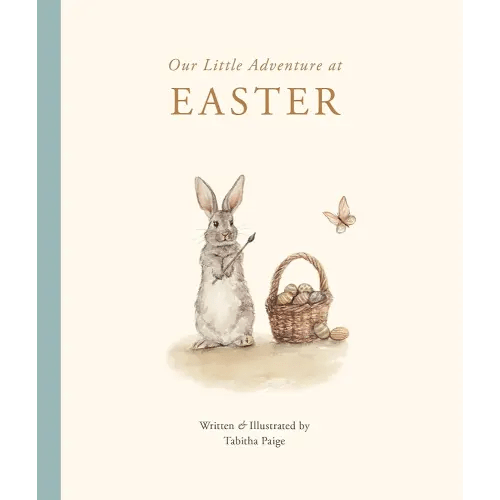 Our Little Adventure at Easter: An Easter Book for Babies and Toddlers Featuring Lessons on Sacrifice, Love, and Forgiveness (Tabitha Paige Children's Book Series)