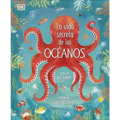 La vida secreta de los oceanos (Earth's Incredible Oceans) (The Magic and Mystery of the Natural World) (Spanish Edition)