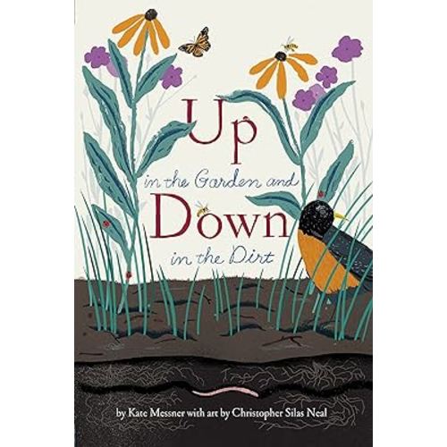 Up in the Garden and Down in the Dirt: (Nature Book for Kids, Gardening and Vegetable Planting, Outdoor Nature Book) (Over and Under)