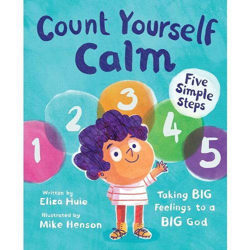 Count Yourself Calm: Taking BIG Feelings to a BIG God (Christian book for kids strong emotions and feelings for children 4-7 for anxiety and anger ... regulation, social emotional learning)