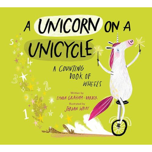 A Unicorn on a Unicycle: A Counting Book of Wheels