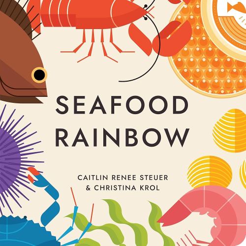 Seafood Rainbow Board Book: Ocean Food Rhymes, Colors & Shapes. Baby-Toddler Learning 0-4 Years. Read-Aloud Early Reader, Preschool Fun, Classroom Must Have & Gift By Chunky Deli