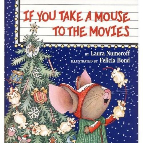 If You Take a Mouse to the Movies - (If You Give...) by Laura Joffe Numeroff (Hardcover)