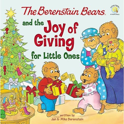 The Berenstain Bears and the Joy of Giving for Little Ones: The True Meaning of Christmas (Berenstain Bears/Living Lights: A Faith Story) Board book – Picture Book, October 4, 2022