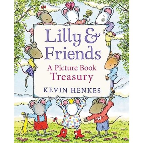 Lilly & Friends: An Enchanting Collection of Timeless Stories Featuring Henkes's Iconic Mice
