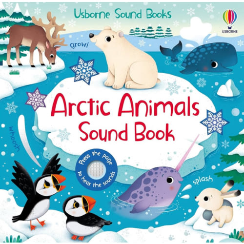 Arctic Animals Sound Book: An Interactive Journey through the Frozen Tundra with Polar Bears, Walruses, Snowy Owls, and Narwhals―Discover their Unique Noises and the Icy World They Inhabit