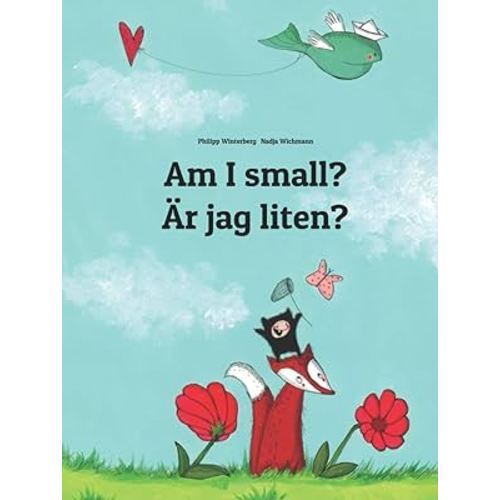 Am I small? Är jag liten?: Children's Picture Book English-Swedish (Bilingual Edition) (Editions in 200+ Languages)