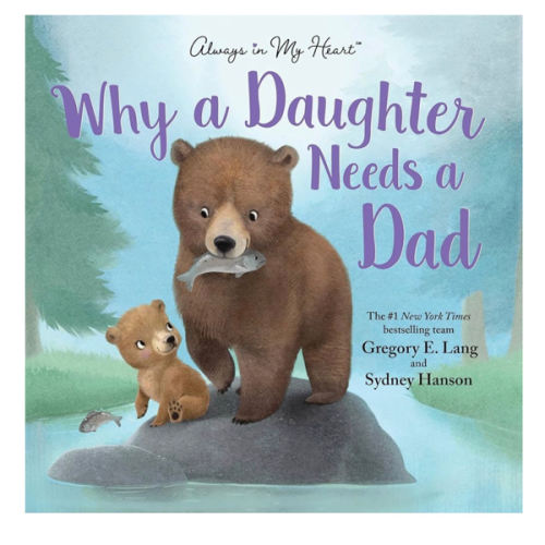 Why a Daughter Needs a Dad: Celebrate Your Father Daughter Bond this Father's Day with this Special Picture Book!