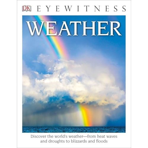 DK Eyewitness Books: Weather: Discover the World's Weatherâ€”from Heat Waves and Droughts to Blizzards and Flood Paperback – June 14, 2016