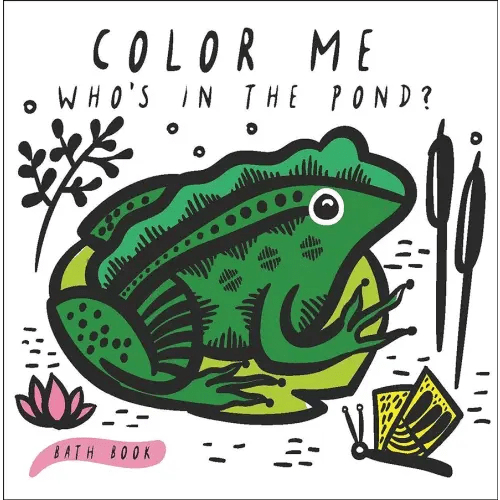 Color Me: Who's in the Pond?: Baby's First Bath Book (Wee Gallery Bath Books, 2)